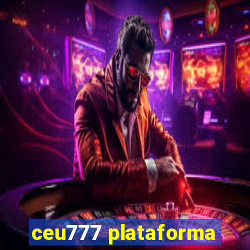 ceu777 plataforma